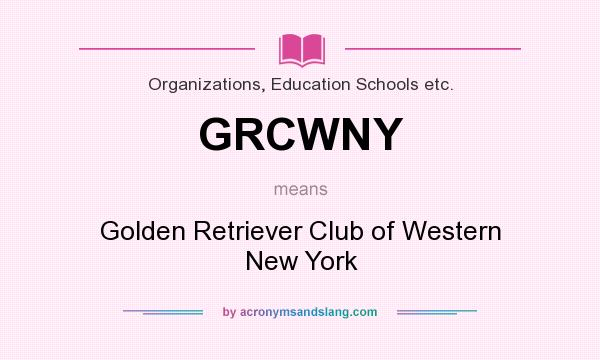 What does GRCWNY mean? It stands for Golden Retriever Club of Western New York