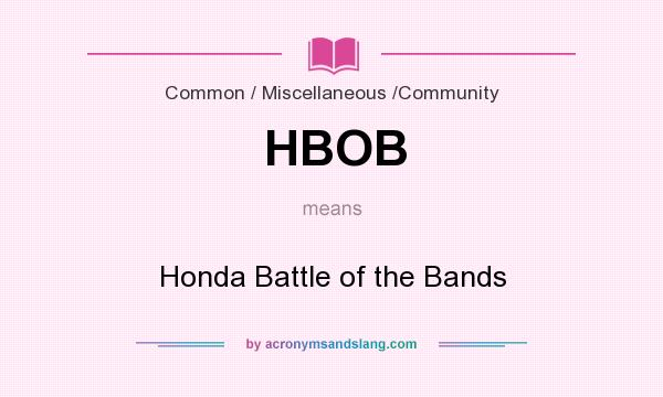 What does HBOB mean? It stands for Honda Battle of the Bands