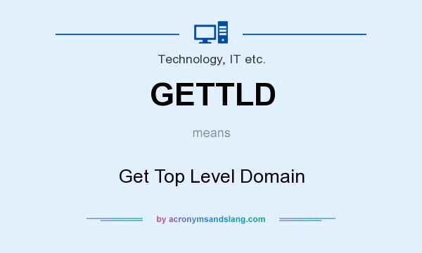 What does GETTLD mean? It stands for Get Top Level Domain