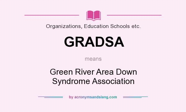 What does GRADSA mean? It stands for Green River Area Down Syndrome Association