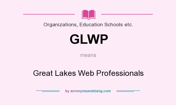 What does GLWP mean? It stands for Great Lakes Web Professionals