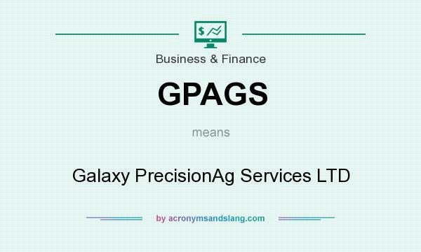 What does GPAGS mean? It stands for Galaxy PrecisionAg Services LTD
