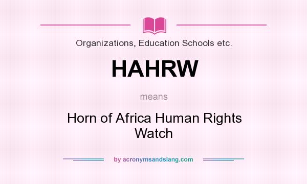 What does HAHRW mean? It stands for Horn of Africa Human Rights Watch