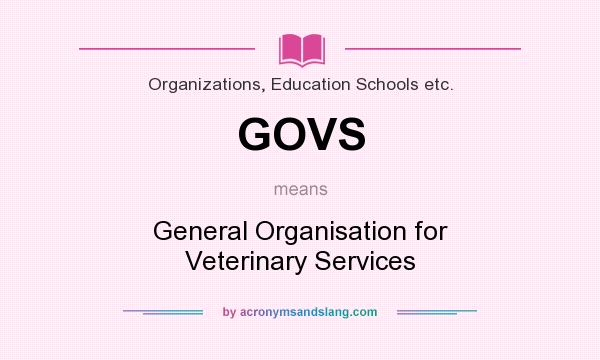 What does GOVS mean? It stands for General Organisation for Veterinary Services