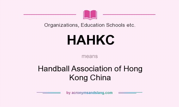 What does HAHKC mean? It stands for Handball Association of Hong Kong China