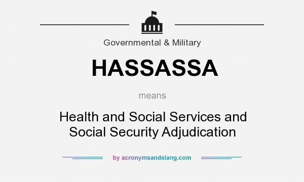 What does HASSASSA mean? It stands for Health and Social Services and Social Security Adjudication