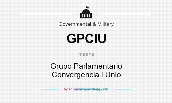 What does GPCIU mean? It stands for Grupo Parlamentario Convergencia I Unio