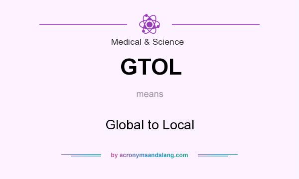 What does GTOL mean? It stands for Global to Local