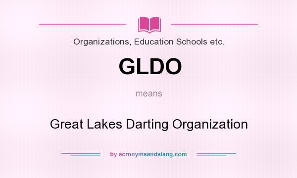 What does GLDO mean? It stands for Great Lakes Darting Organization