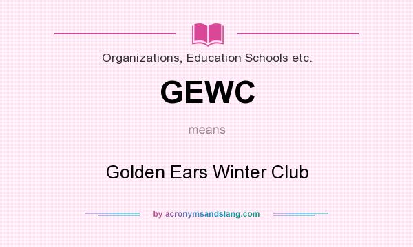 What does GEWC mean? It stands for Golden Ears Winter Club