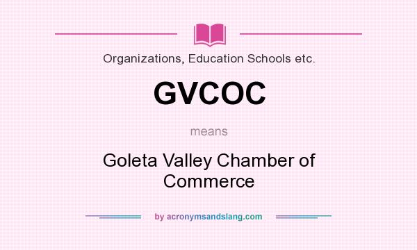What does GVCOC mean? It stands for Goleta Valley Chamber of Commerce