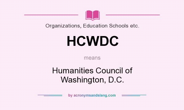 What does HCWDC mean? It stands for Humanities Council of Washington, D.C.
