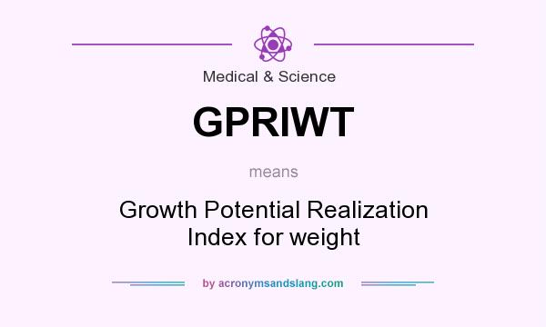 What does GPRIWT mean? It stands for Growth Potential Realization Index for weight