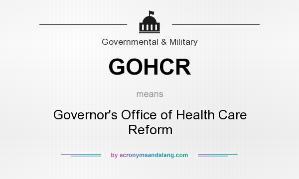 What does GOHCR mean? It stands for Governor`s Office of Health Care Reform