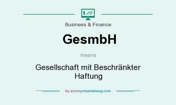 What does GesmbH mean? It stands for Gesellschaft mit Beschränkter Haftung