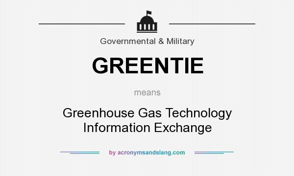 What does GREENTIE mean? It stands for Greenhouse Gas Technology Information Exchange