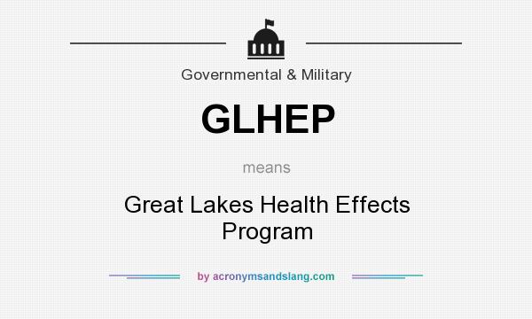 What does GLHEP mean? It stands for Great Lakes Health Effects Program