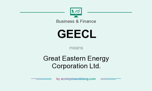 What does GEECL mean? It stands for Great Eastern Energy Corporation Ltd.