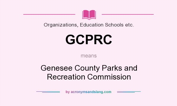 What does GCPRC mean? It stands for Genesee County Parks and Recreation Commission