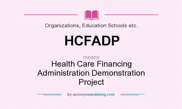 What does HCFADP mean? It stands for Health Care Financing Administration Demonstration Project