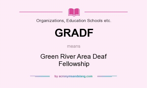 What does GRADF mean? It stands for Green River Area Deaf Fellowship