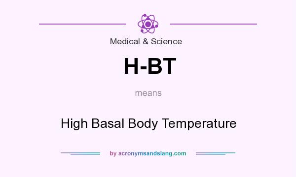 What does H-BT mean? It stands for High Basal Body Temperature