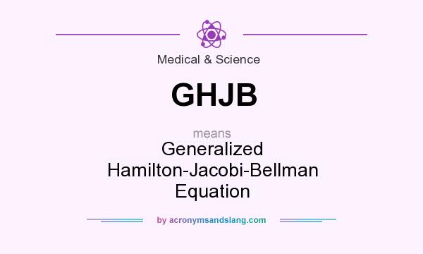 What does GHJB mean? It stands for Generalized Hamilton-Jacobi-Bellman Equation