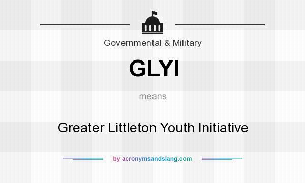 What does GLYI mean? It stands for Greater Littleton Youth Initiative