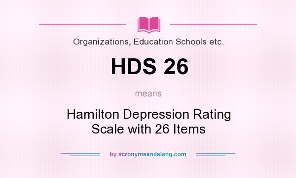 What does HDS 26 mean? It stands for Hamilton Depression Rating Scale with 26 Items