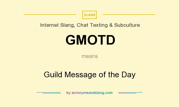 What does GMOTD mean? It stands for Guild Message of the Day
