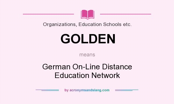 What does GOLDEN mean? It stands for German On-Line Distance Education Network