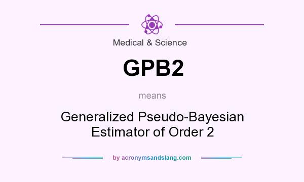 What does GPB2 mean? It stands for Generalized Pseudo-Bayesian Estimator of Order 2