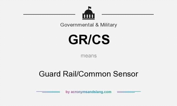 What does GR/CS mean? It stands for Guard Rail/Common Sensor