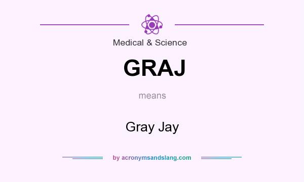 What does GRAJ mean? It stands for Gray Jay