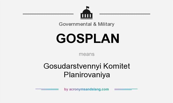 What does GOSPLAN mean? It stands for Gosudarstvennyi Komitet Planirovaniya