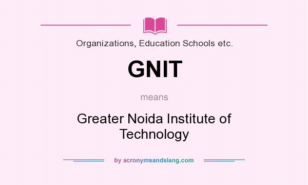 What does GNIT mean? It stands for Greater Noida Institute of Technology