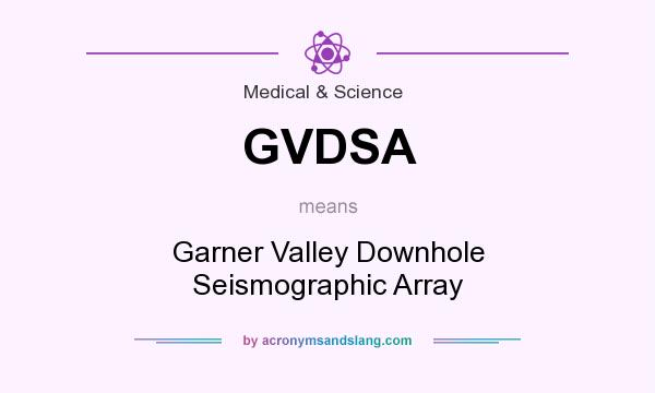 What does GVDSA mean? It stands for Garner Valley Downhole Seismographic Array