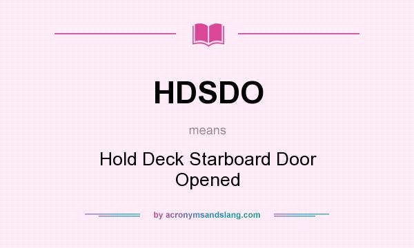 What does HDSDO mean? It stands for Hold Deck Starboard Door Opened