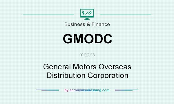 What does GMODC mean? It stands for General Motors Overseas Distribution Corporation