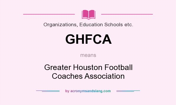 What does GHFCA mean? It stands for Greater Houston Football Coaches Association