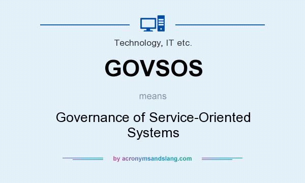 What does GOVSOS mean? It stands for Governance of Service-Oriented Systems