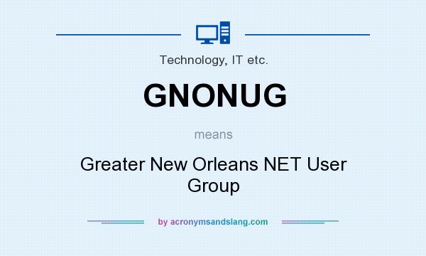 What does GNONUG mean? It stands for Greater New Orleans NET User Group