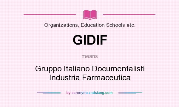 What does GIDIF mean? It stands for Gruppo Italiano Documentalisti Industria Farmaceutica