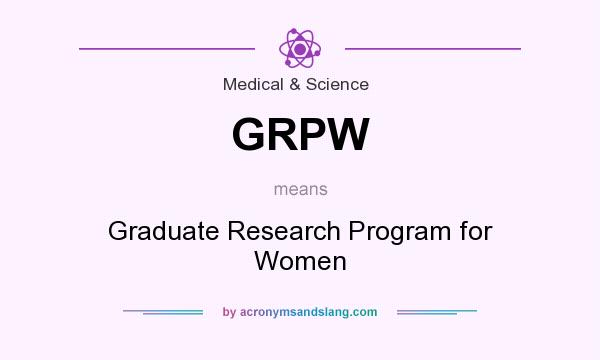 What does GRPW mean? It stands for Graduate Research Program for Women