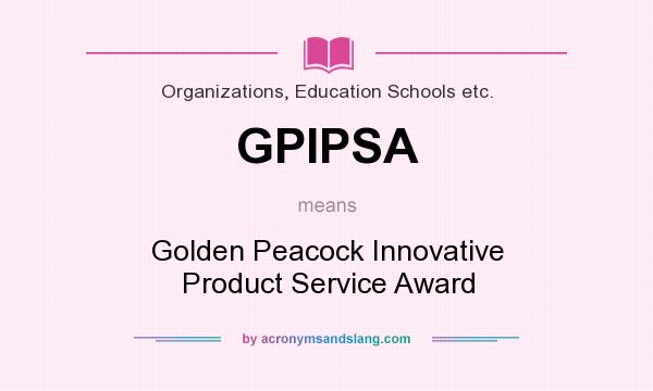 What does GPIPSA mean? It stands for Golden Peacock Innovative Product Service Award
