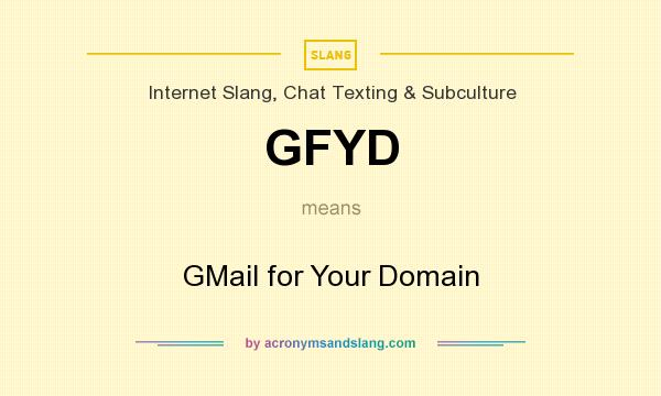 What does GFYD mean? It stands for GMail for Your Domain