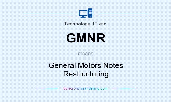 What does GMNR mean? It stands for General Motors Notes Restructuring