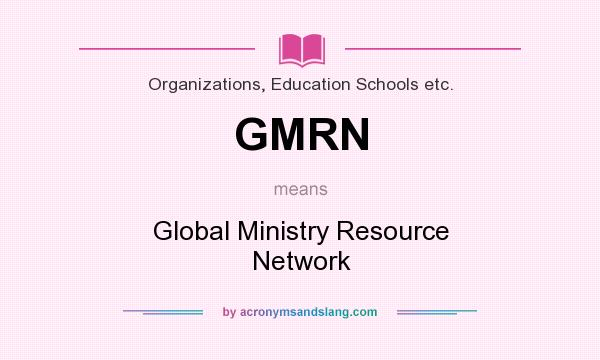 What does GMRN mean? It stands for Global Ministry Resource Network