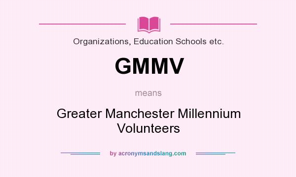 What does GMMV mean? It stands for Greater Manchester Millennium Volunteers