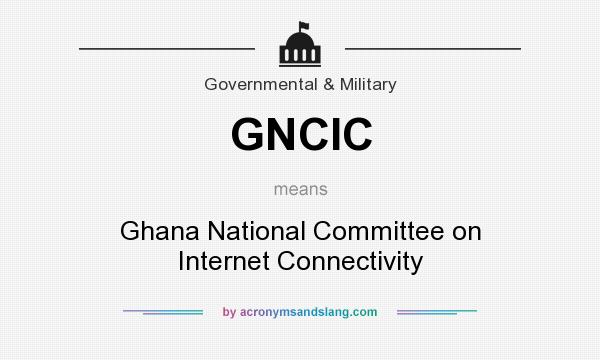 What does GNCIC mean? It stands for Ghana National Committee on Internet Connectivity